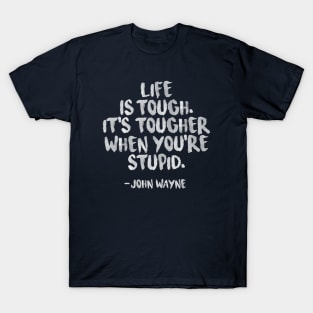 Life is tough T-Shirt